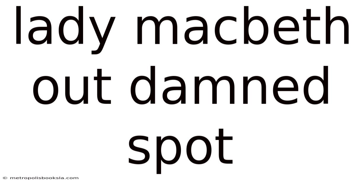Lady Macbeth Out Damned Spot