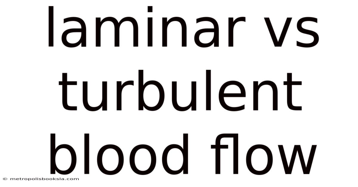 Laminar Vs Turbulent Blood Flow