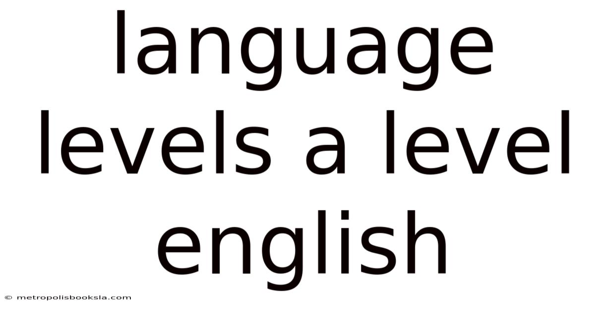 Language Levels A Level English