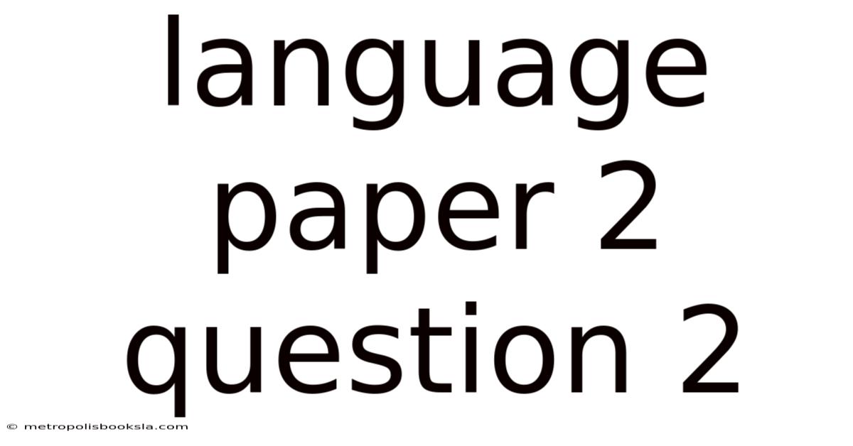 Language Paper 2 Question 2