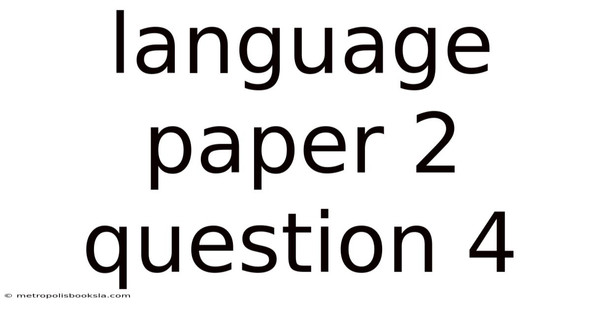 Language Paper 2 Question 4