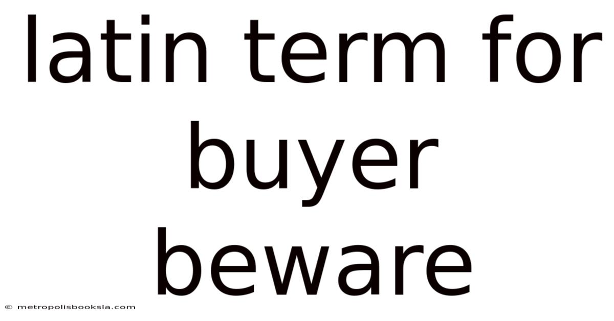 Latin Term For Buyer Beware