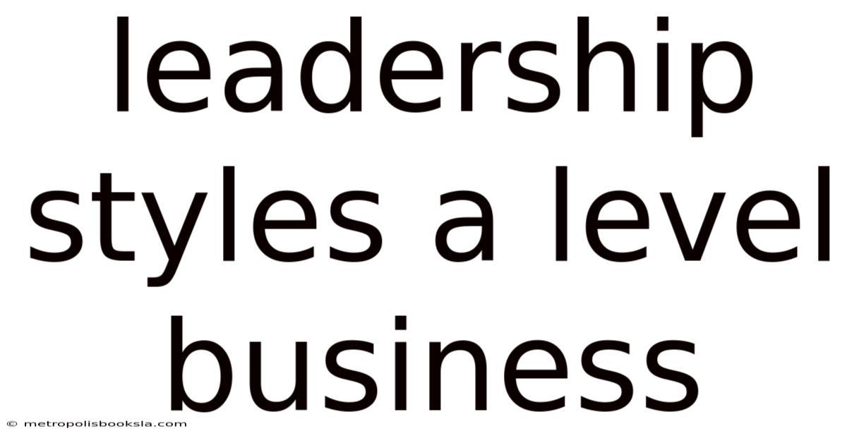 Leadership Styles A Level Business