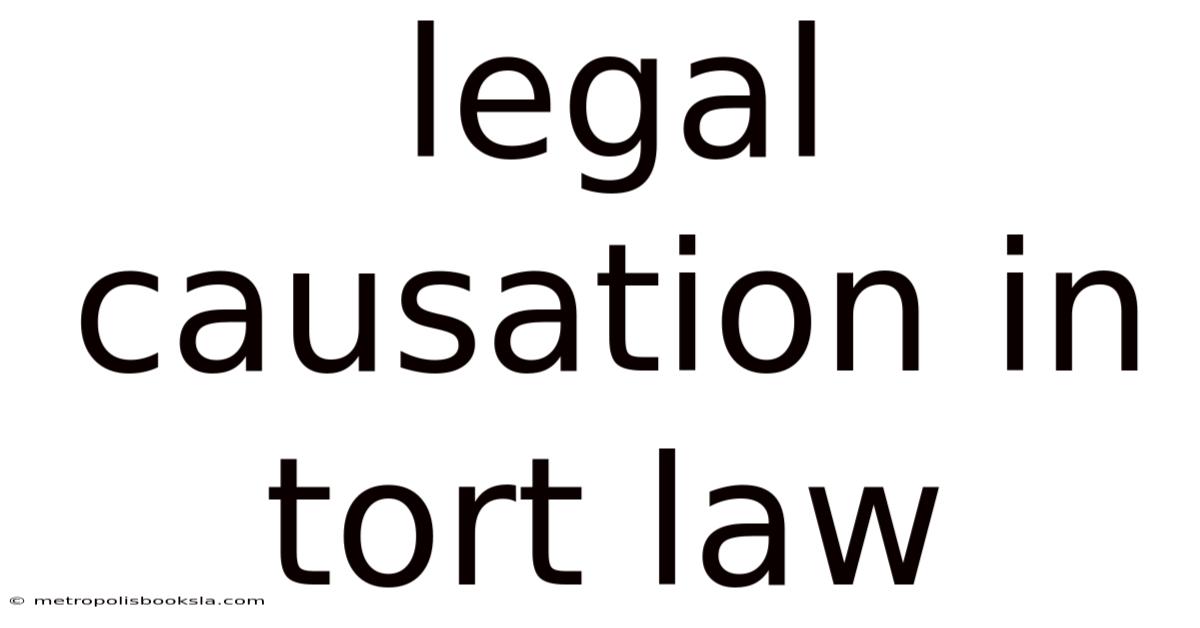 Legal Causation In Tort Law