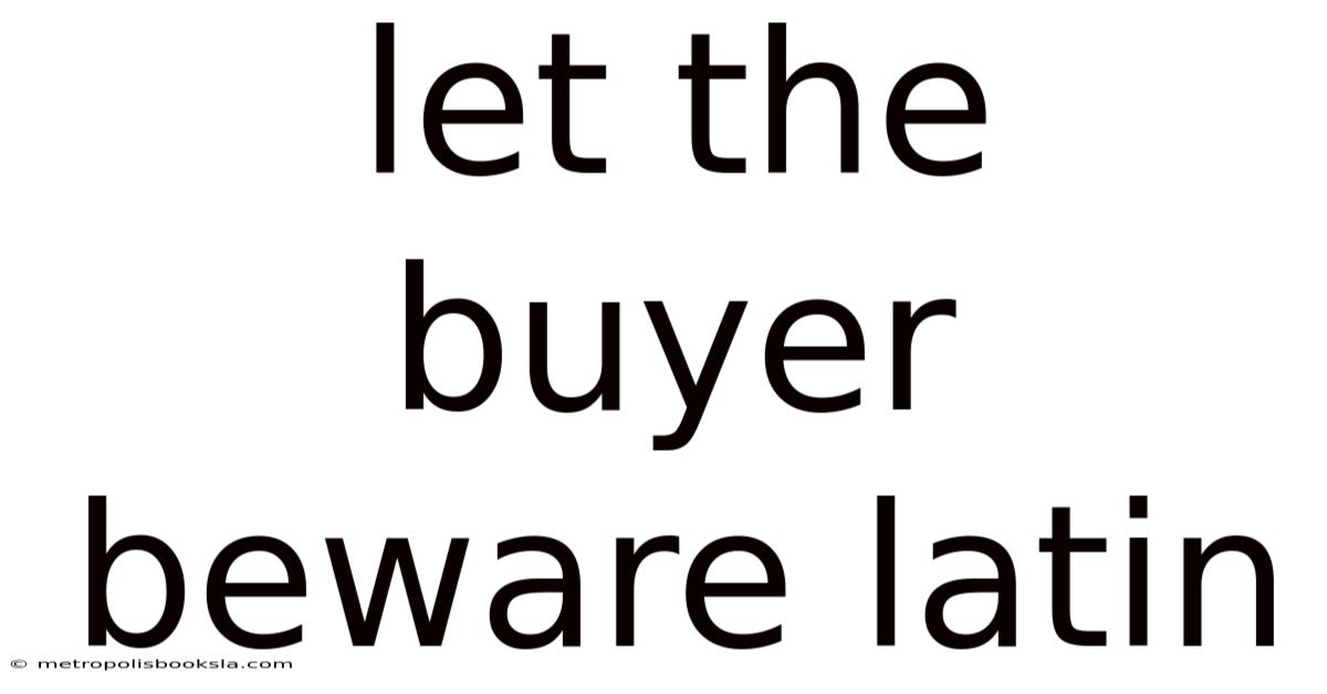 Let The Buyer Beware Latin