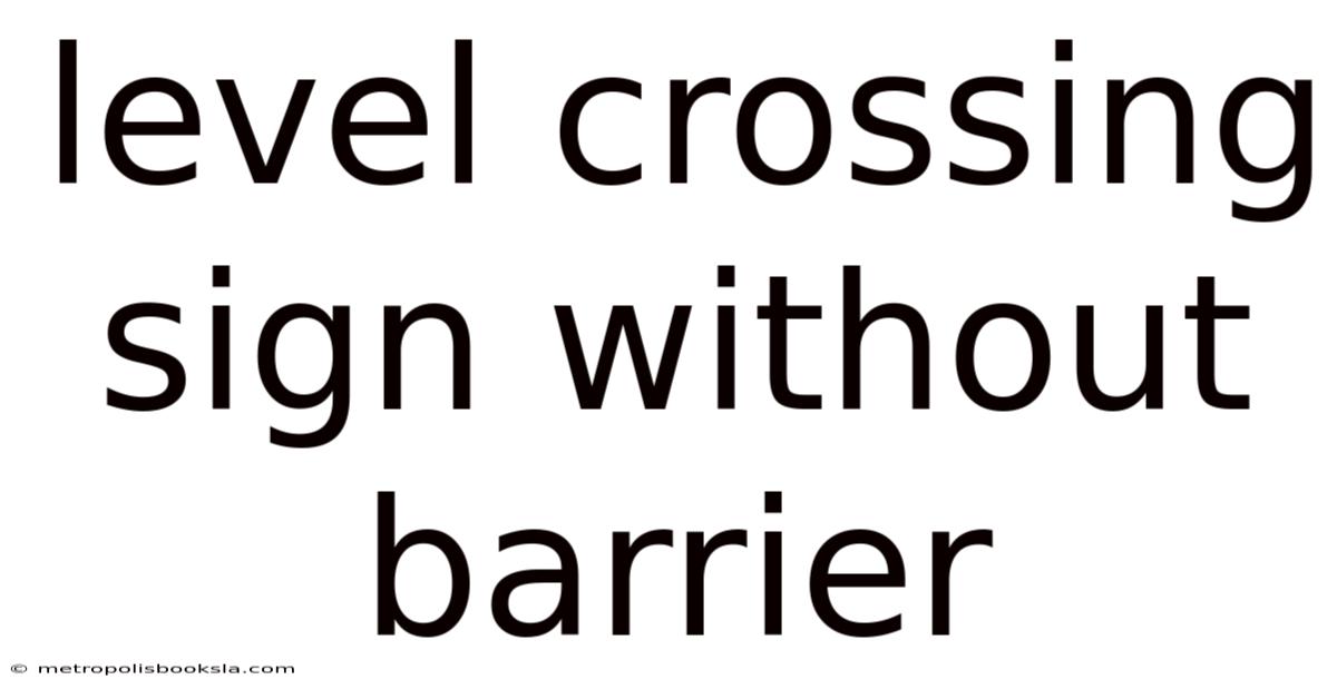 Level Crossing Sign Without Barrier