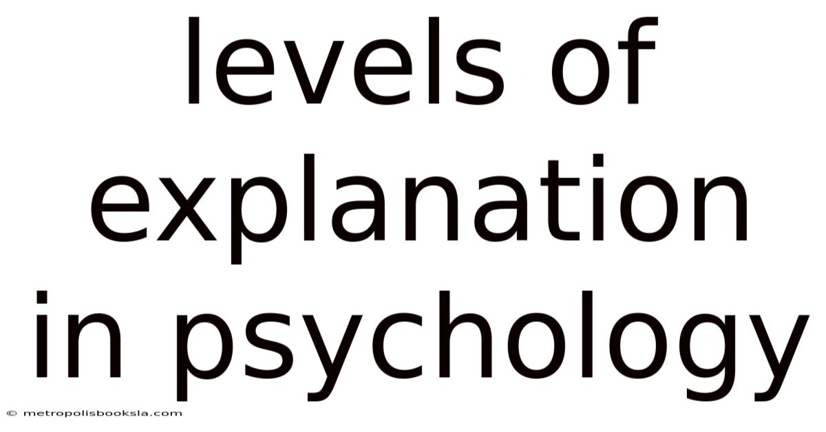 Levels Of Explanation In Psychology