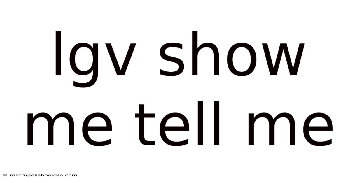 Lgv Show Me Tell Me