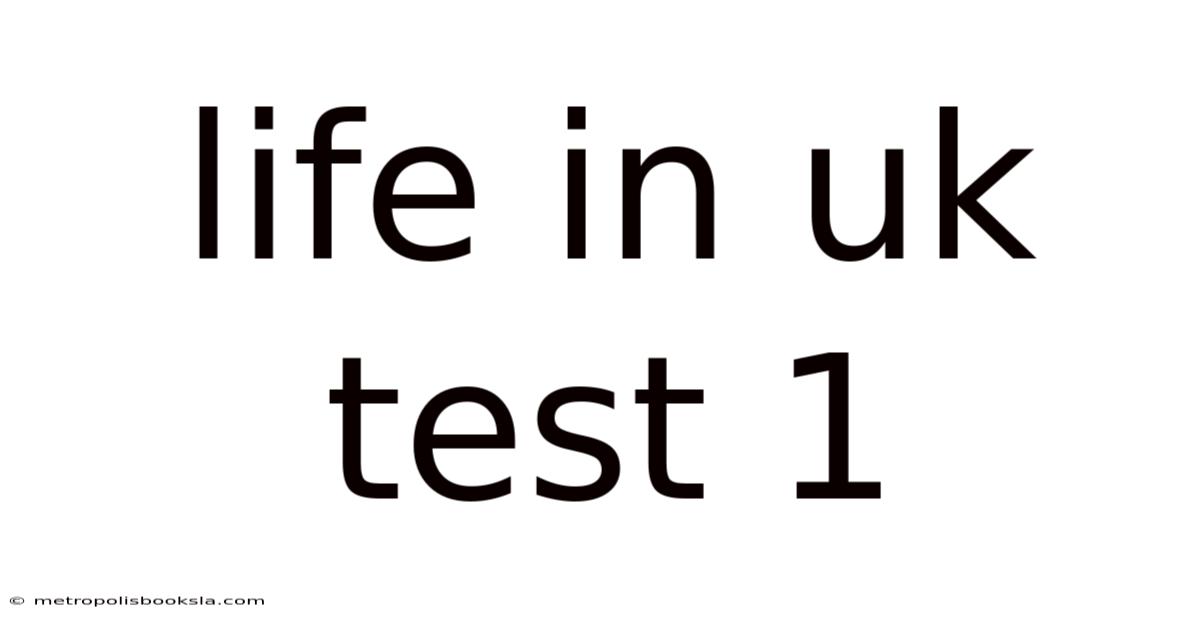 Life In Uk Test 1