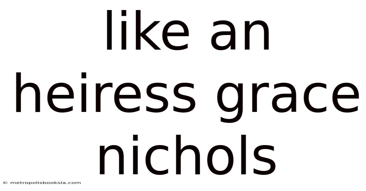 Like An Heiress Grace Nichols