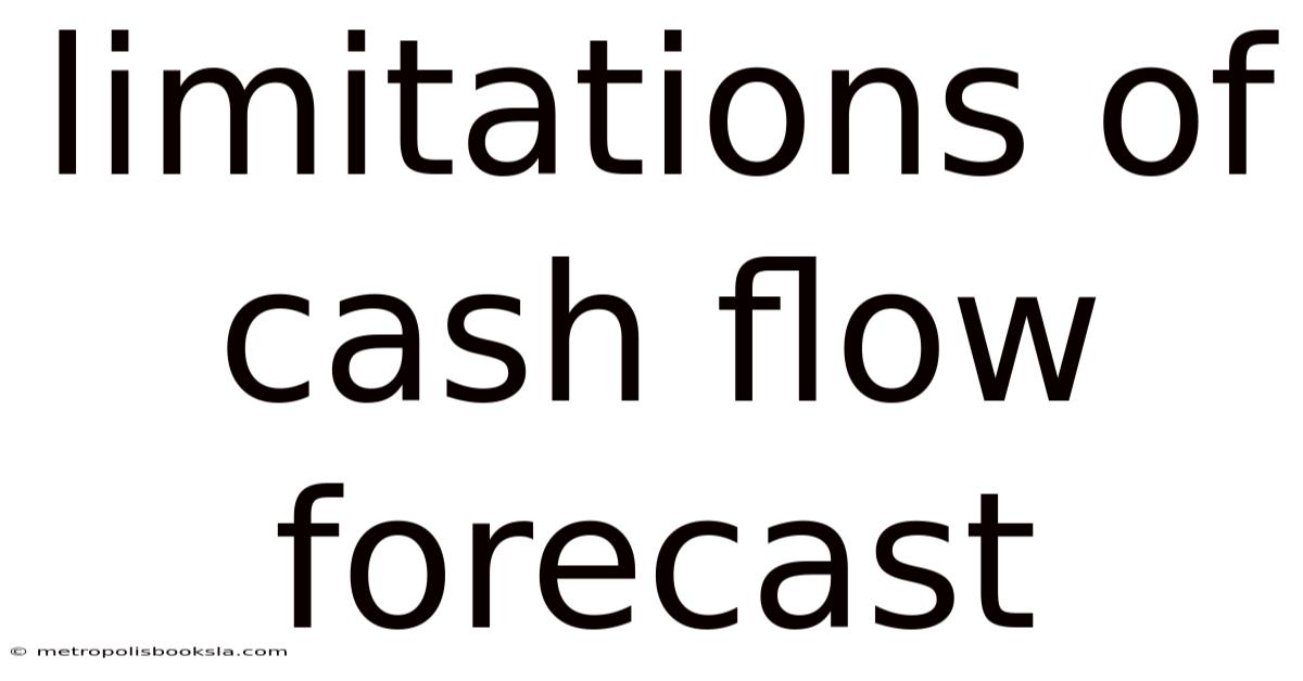Limitations Of Cash Flow Forecast