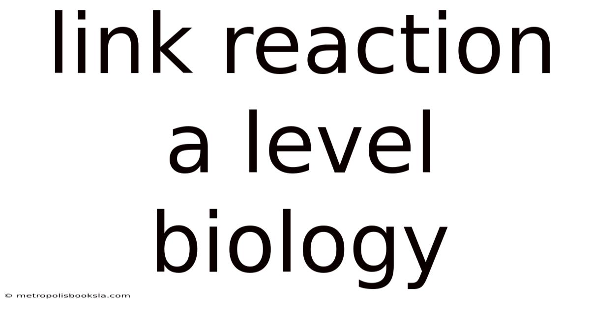 Link Reaction A Level Biology