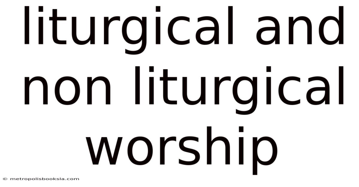 Liturgical And Non Liturgical Worship