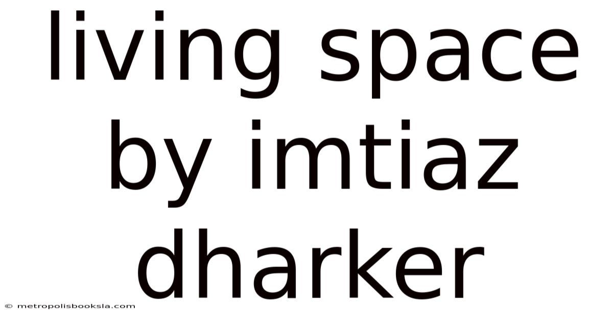 Living Space By Imtiaz Dharker