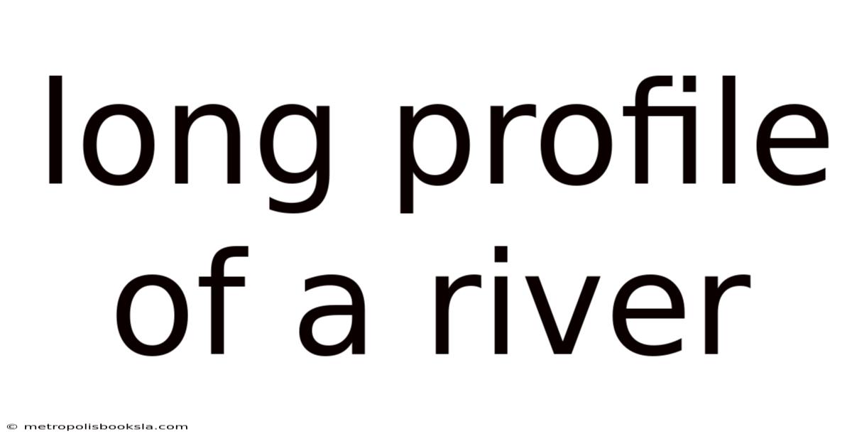 Long Profile Of A River
