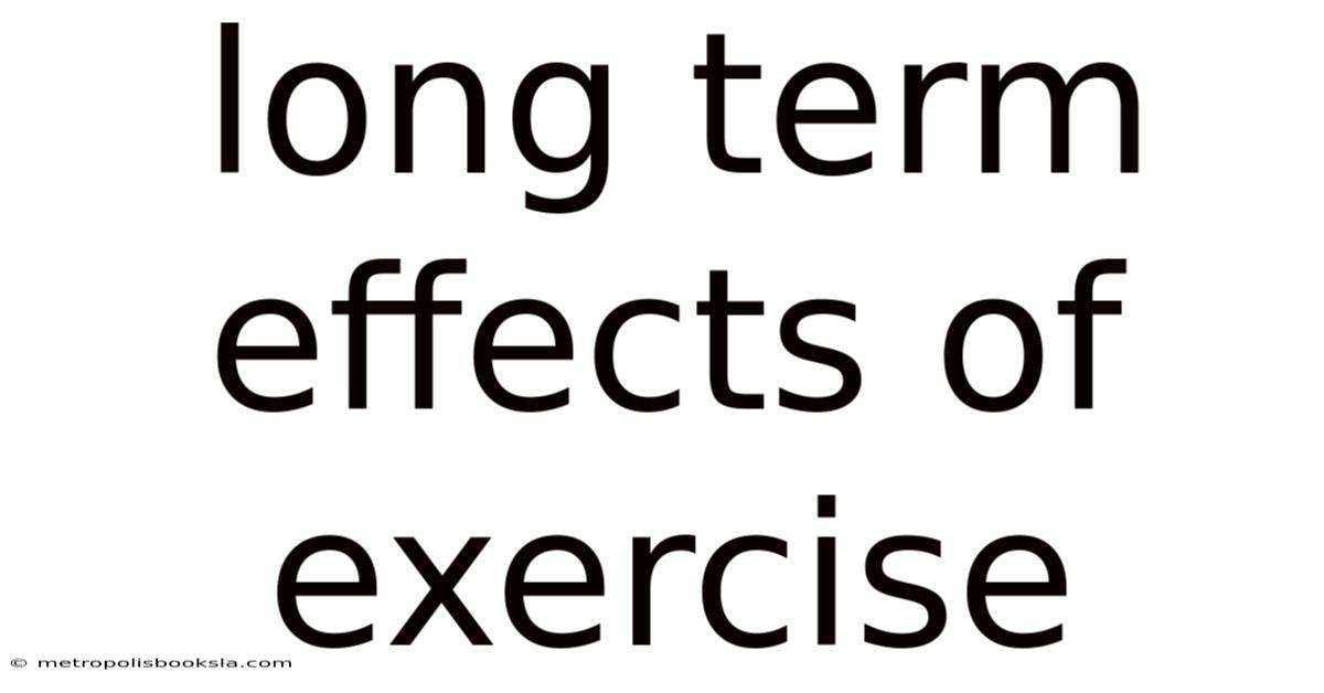 Long Term Effects Of Exercise