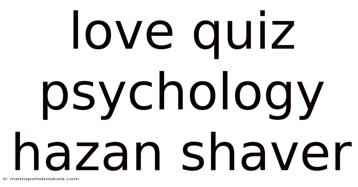 Love Quiz Psychology Hazan Shaver