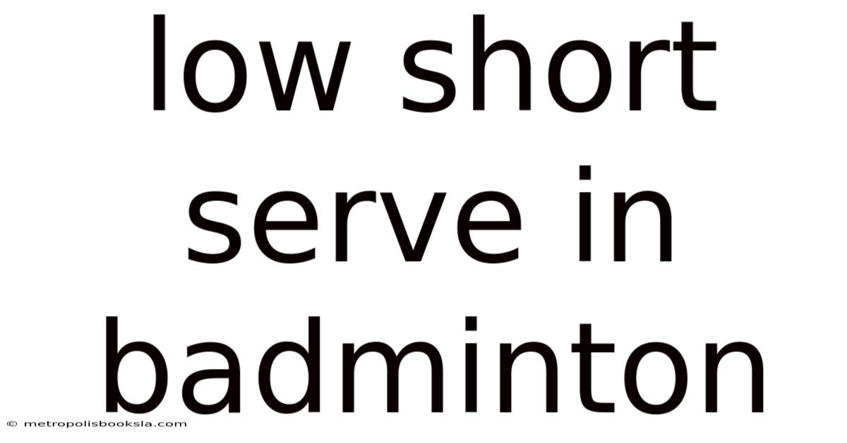 Low Short Serve In Badminton