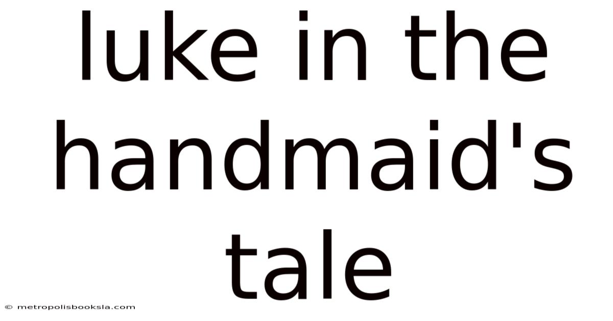 Luke In The Handmaid's Tale