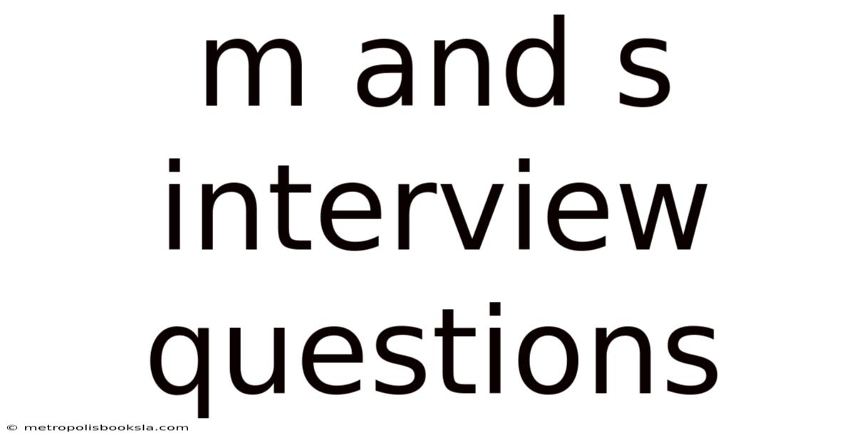 M And S Interview Questions