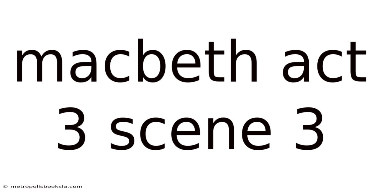 Macbeth Act 3 Scene 3