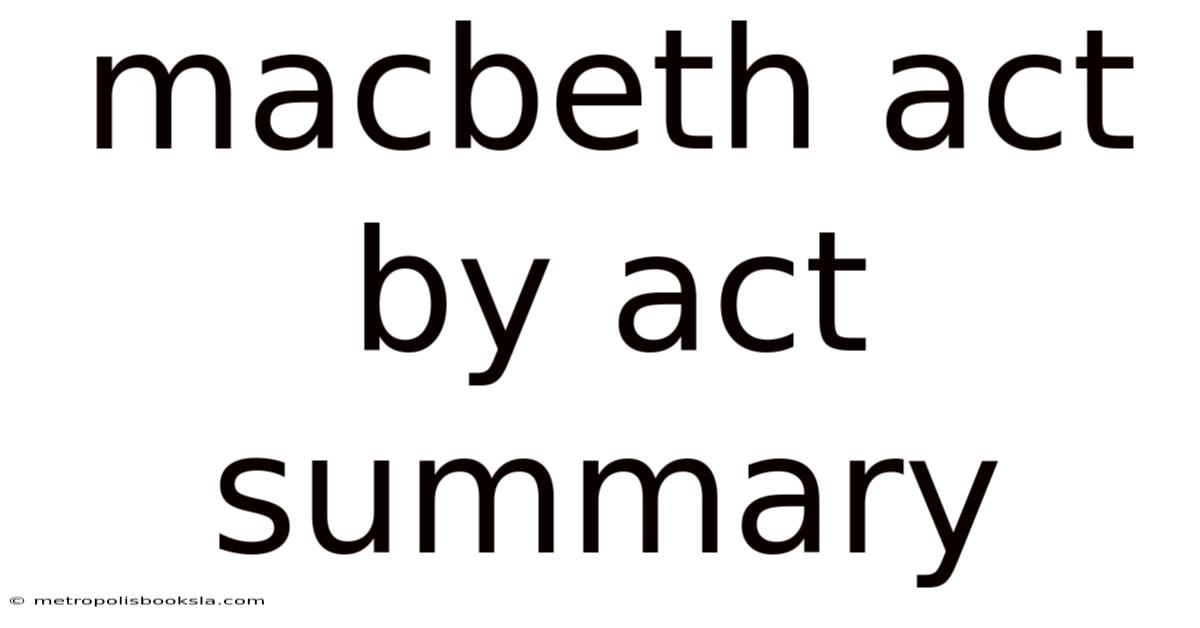 Macbeth Act By Act Summary