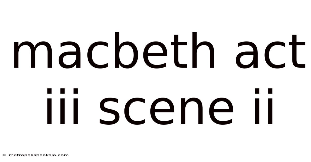Macbeth Act Iii Scene Ii