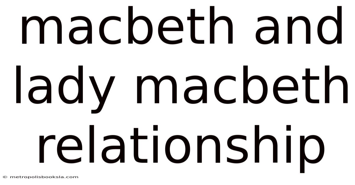 Macbeth And Lady Macbeth Relationship