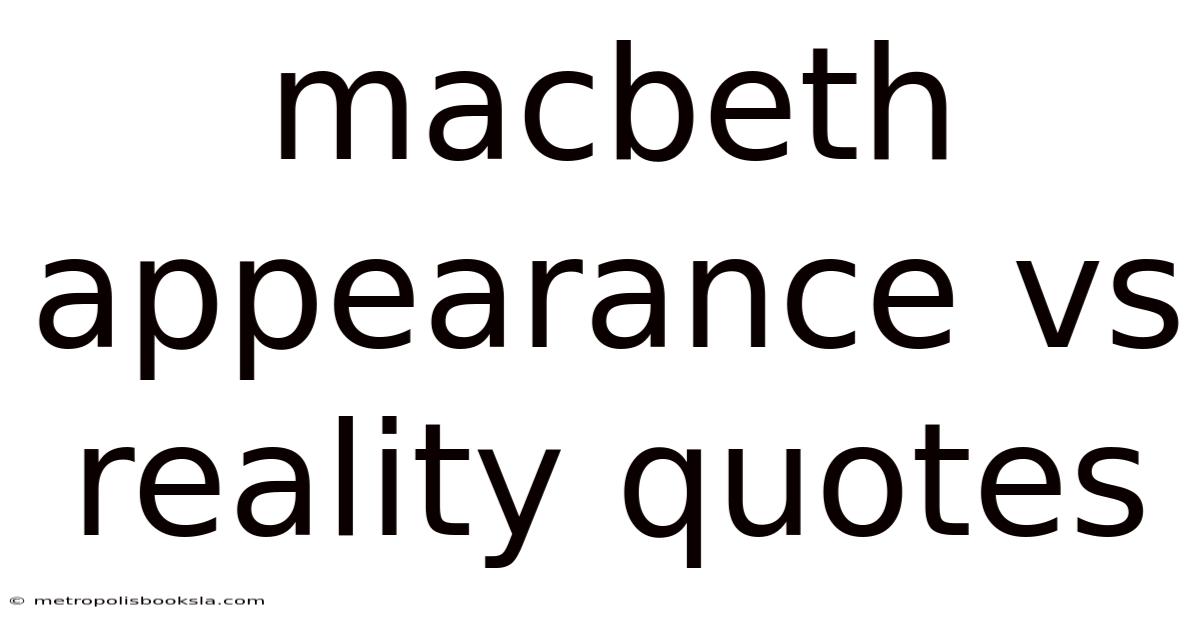 Macbeth Appearance Vs Reality Quotes