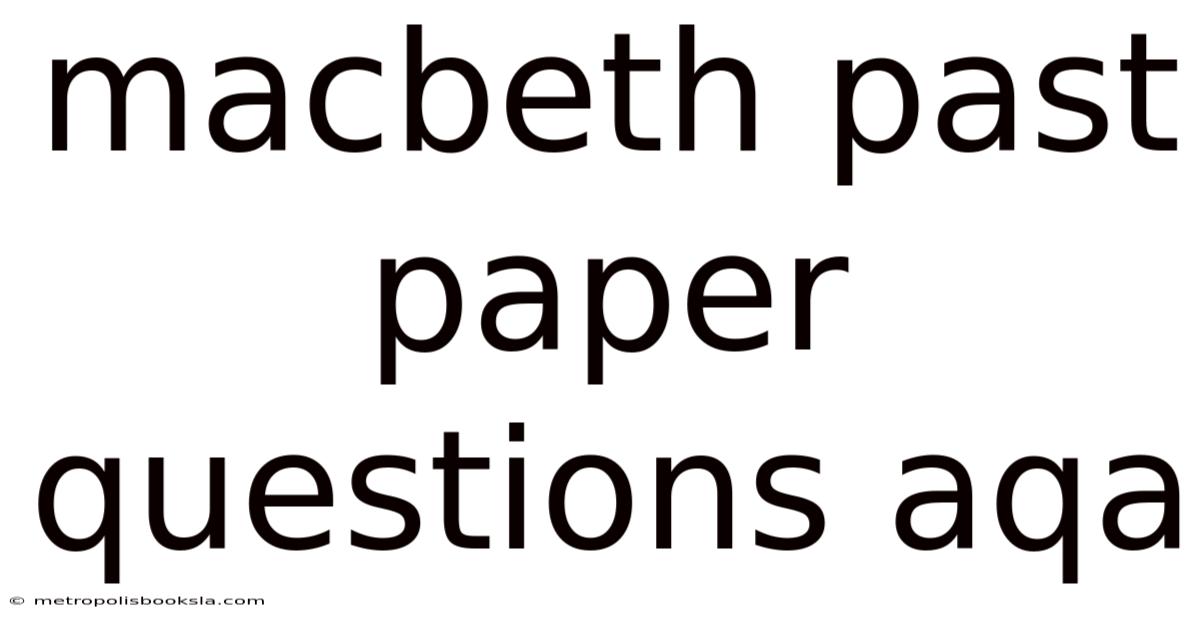 Macbeth Past Paper Questions Aqa