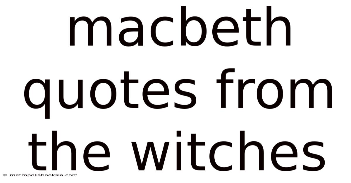 Macbeth Quotes From The Witches