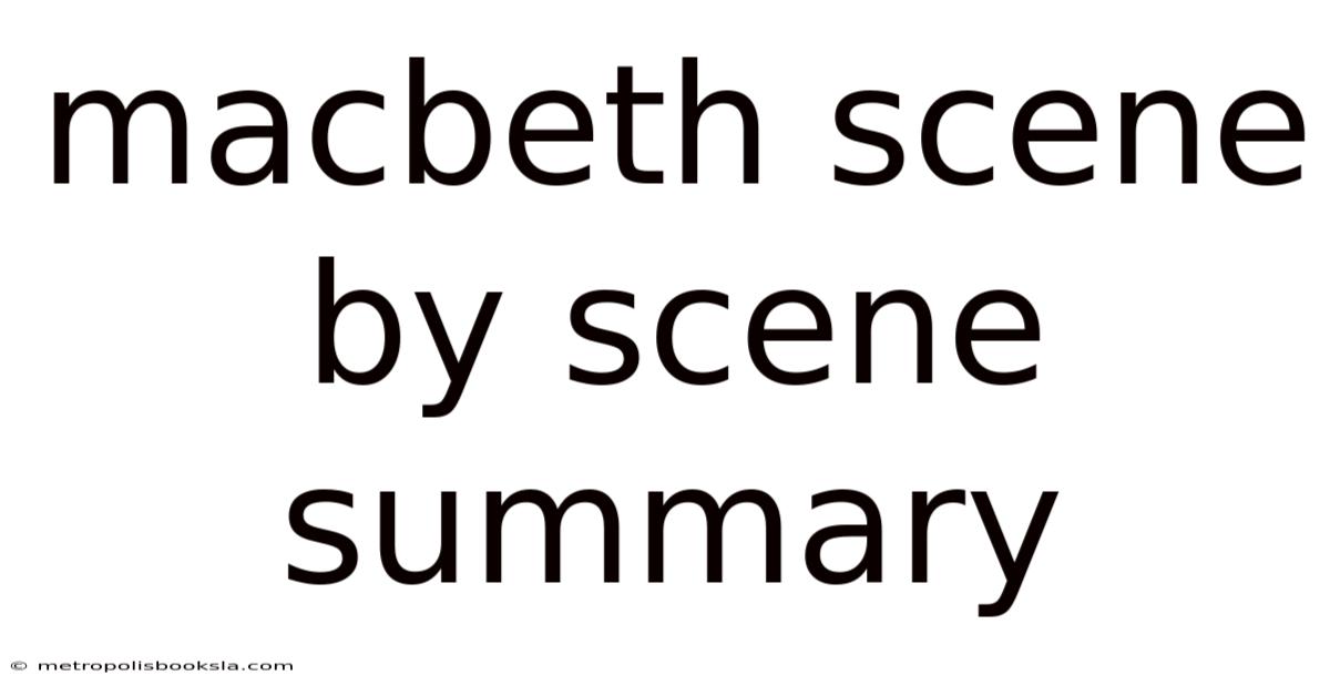 Macbeth Scene By Scene Summary