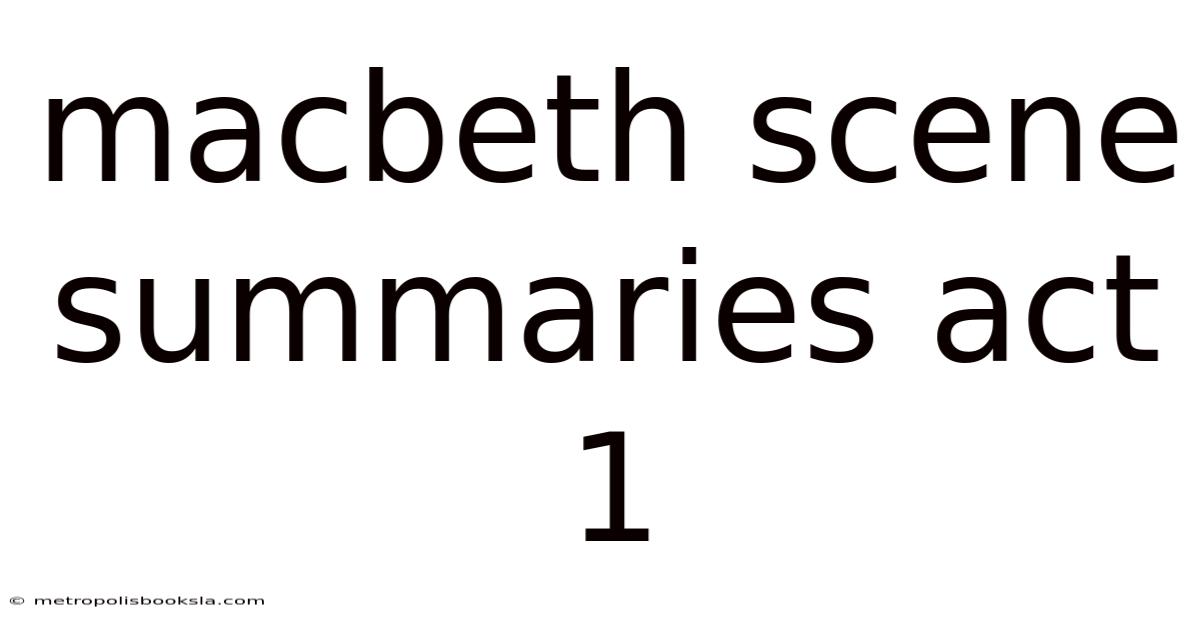Macbeth Scene Summaries Act 1