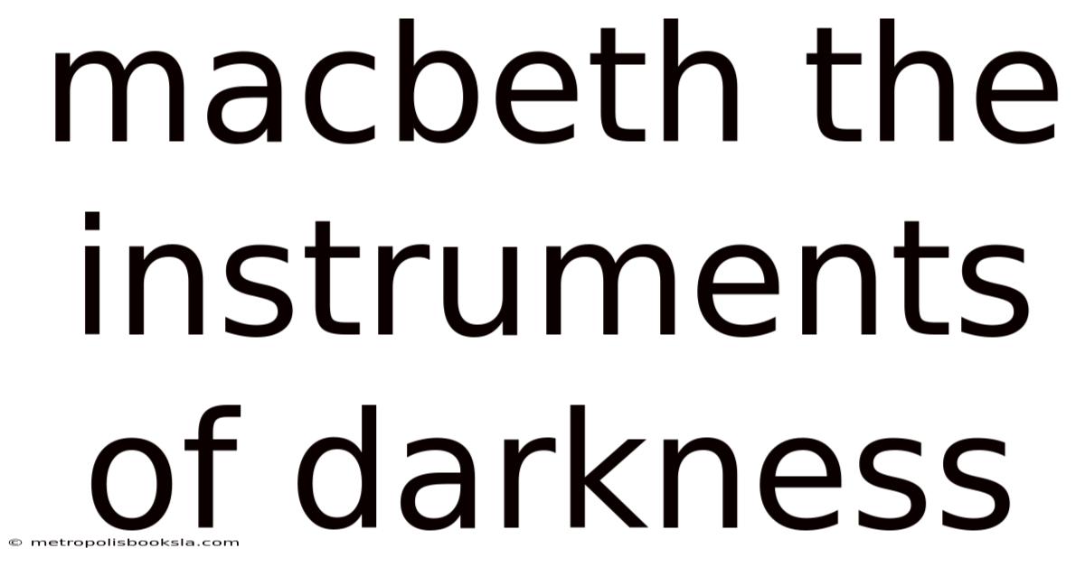 Macbeth The Instruments Of Darkness