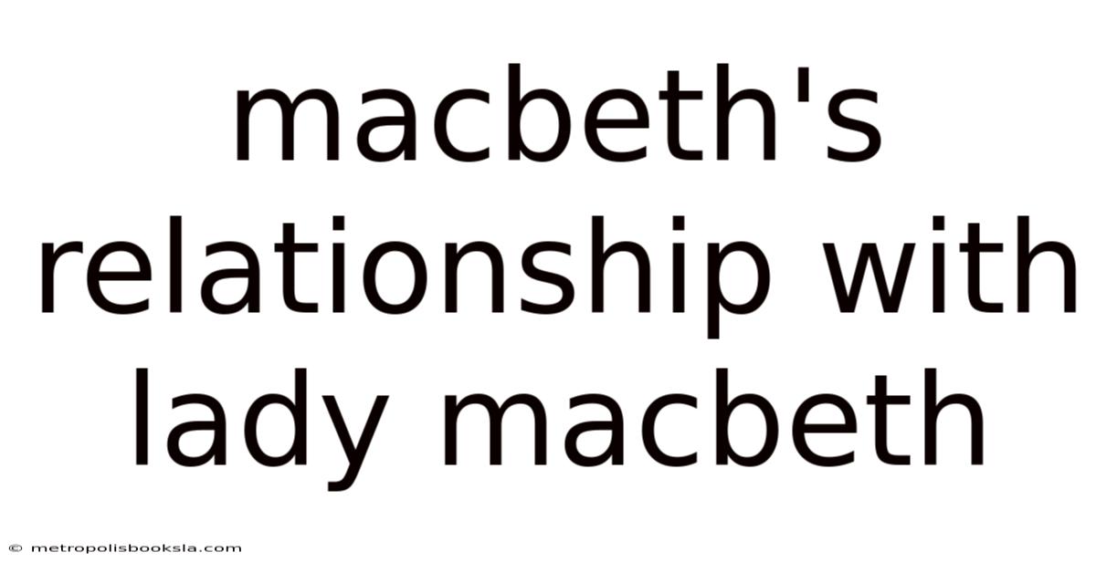 Macbeth's Relationship With Lady Macbeth