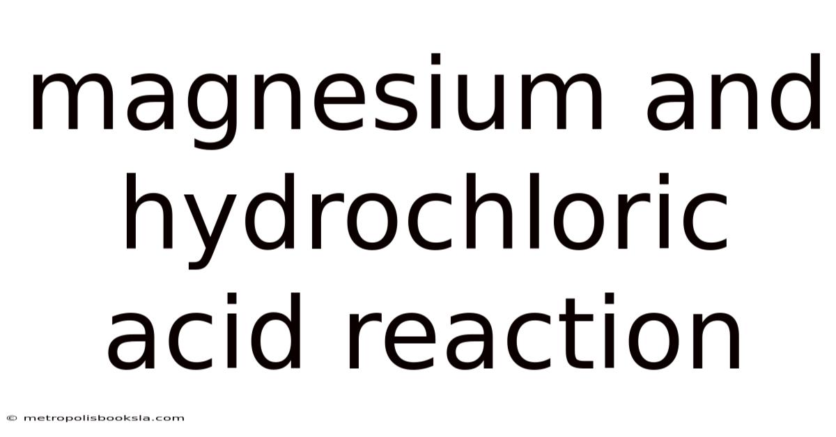 Magnesium And Hydrochloric Acid Reaction