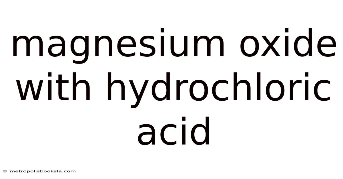 Magnesium Oxide With Hydrochloric Acid