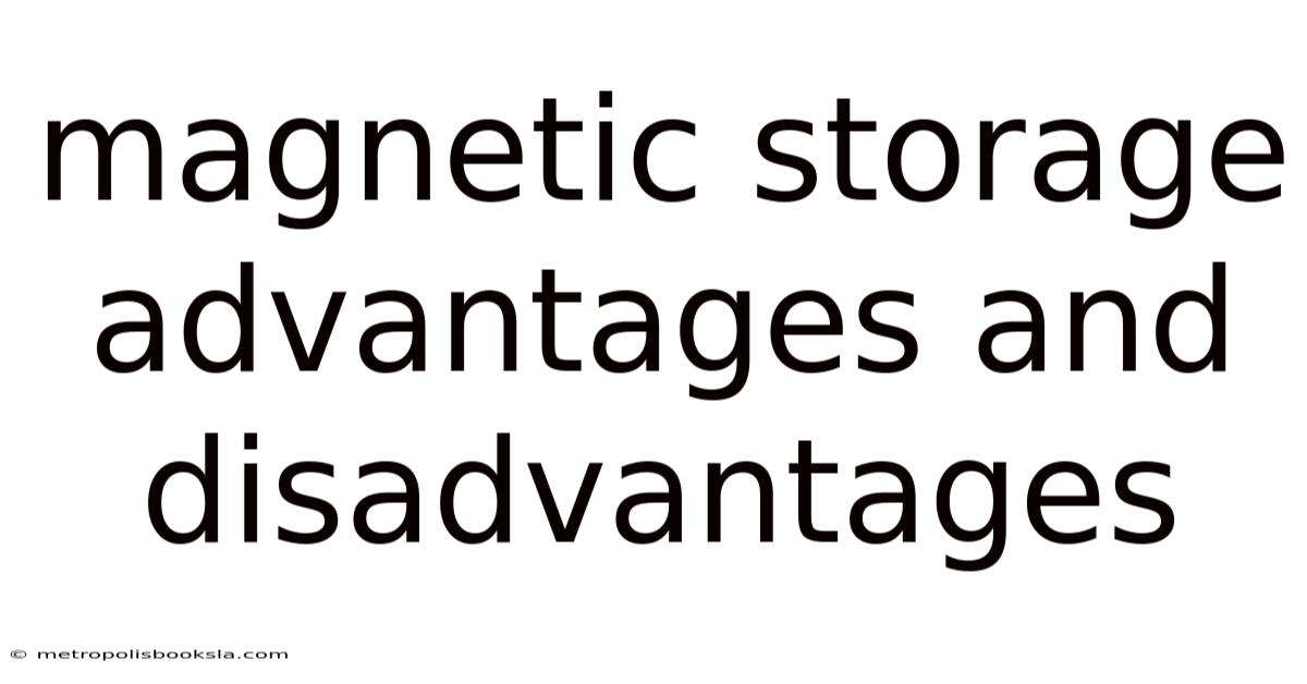 Magnetic Storage Advantages And Disadvantages