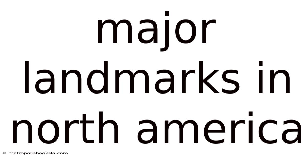 Major Landmarks In North America