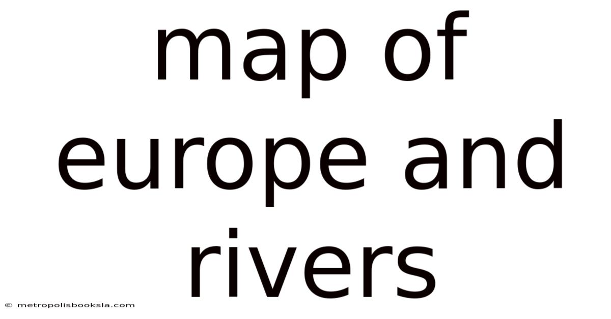 Map Of Europe And Rivers