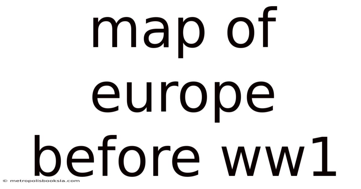 Map Of Europe Before Ww1