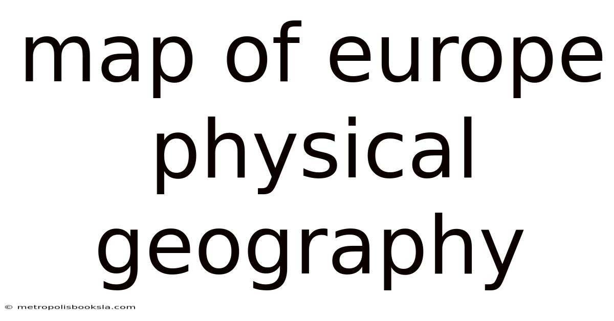 Map Of Europe Physical Geography