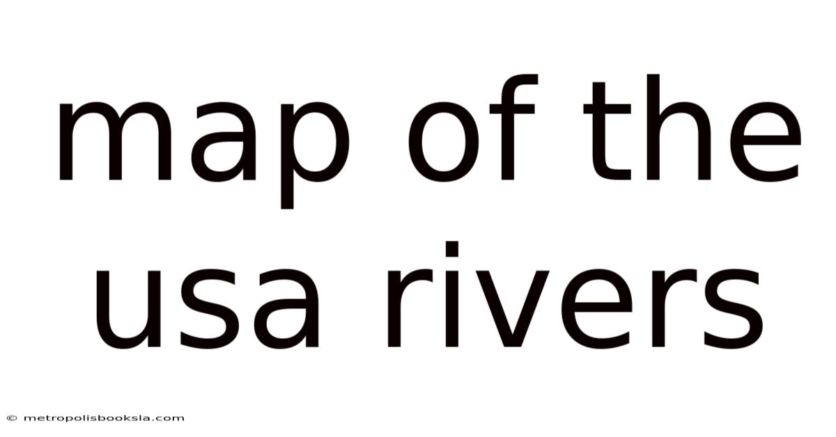 Map Of The Usa Rivers