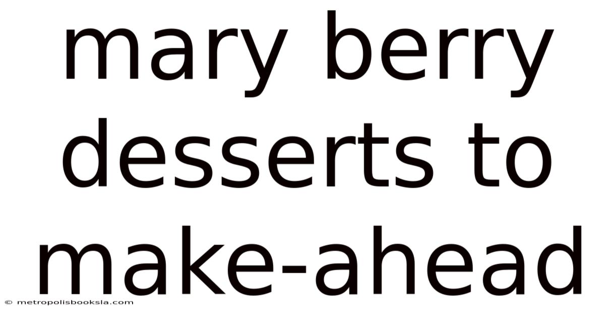 Mary Berry Desserts To Make-ahead