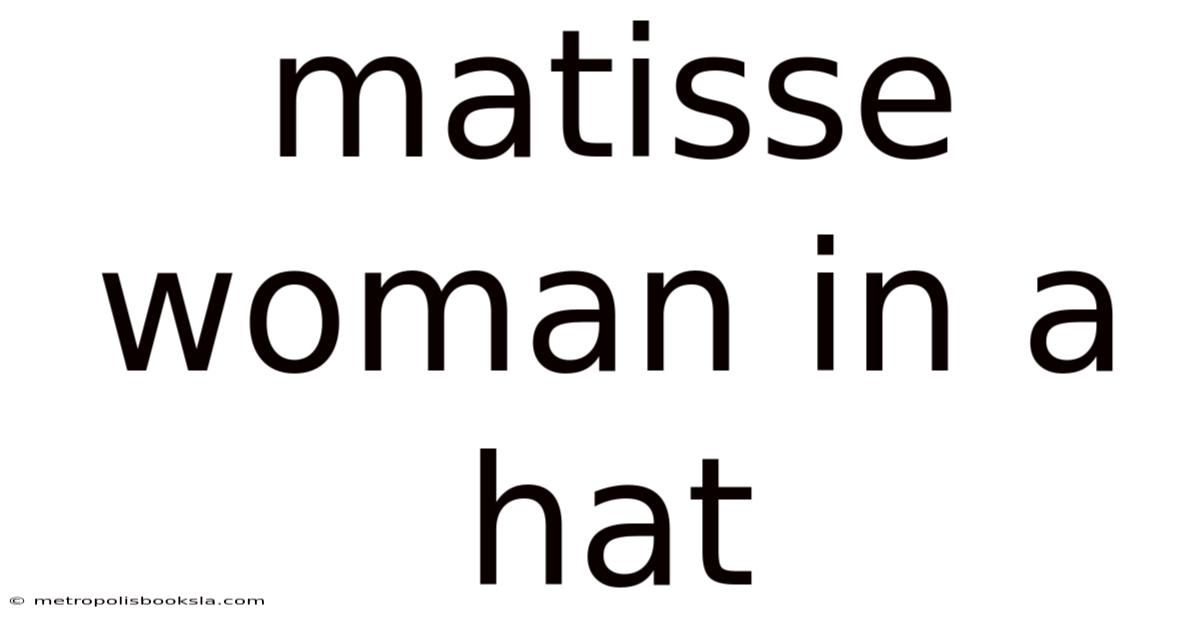 Matisse Woman In A Hat