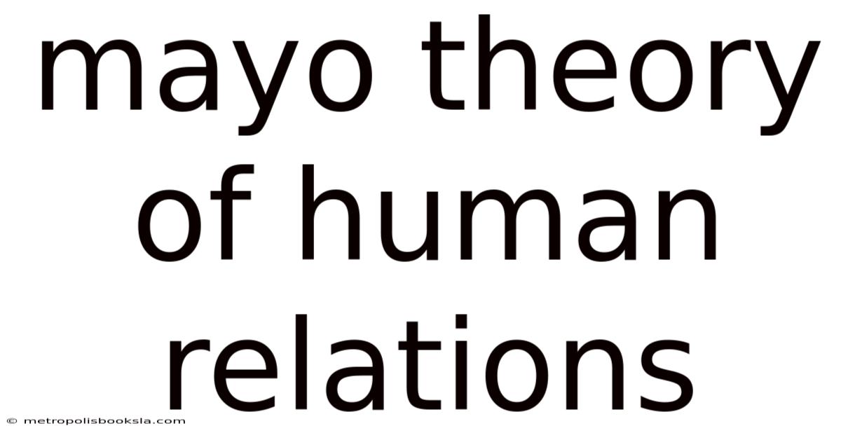 Mayo Theory Of Human Relations