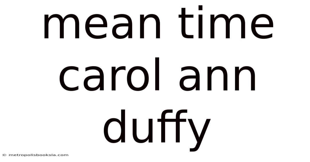 Mean Time Carol Ann Duffy