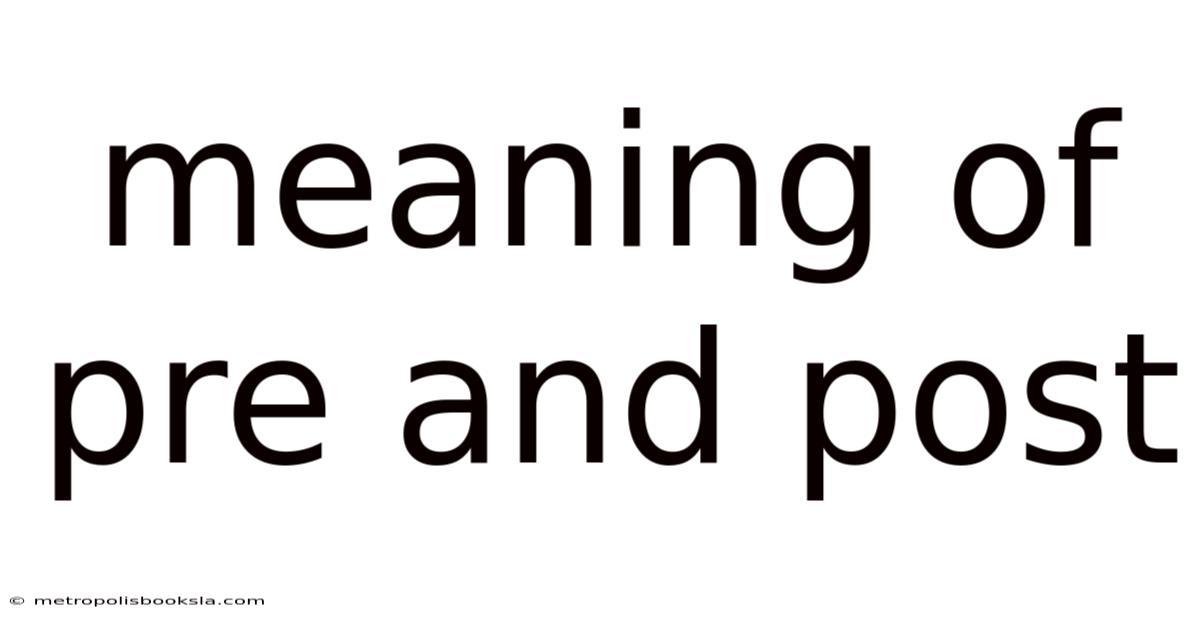 Meaning Of Pre And Post