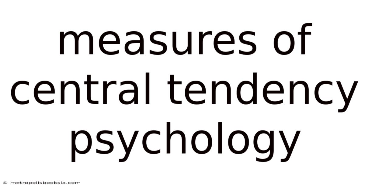 Measures Of Central Tendency Psychology