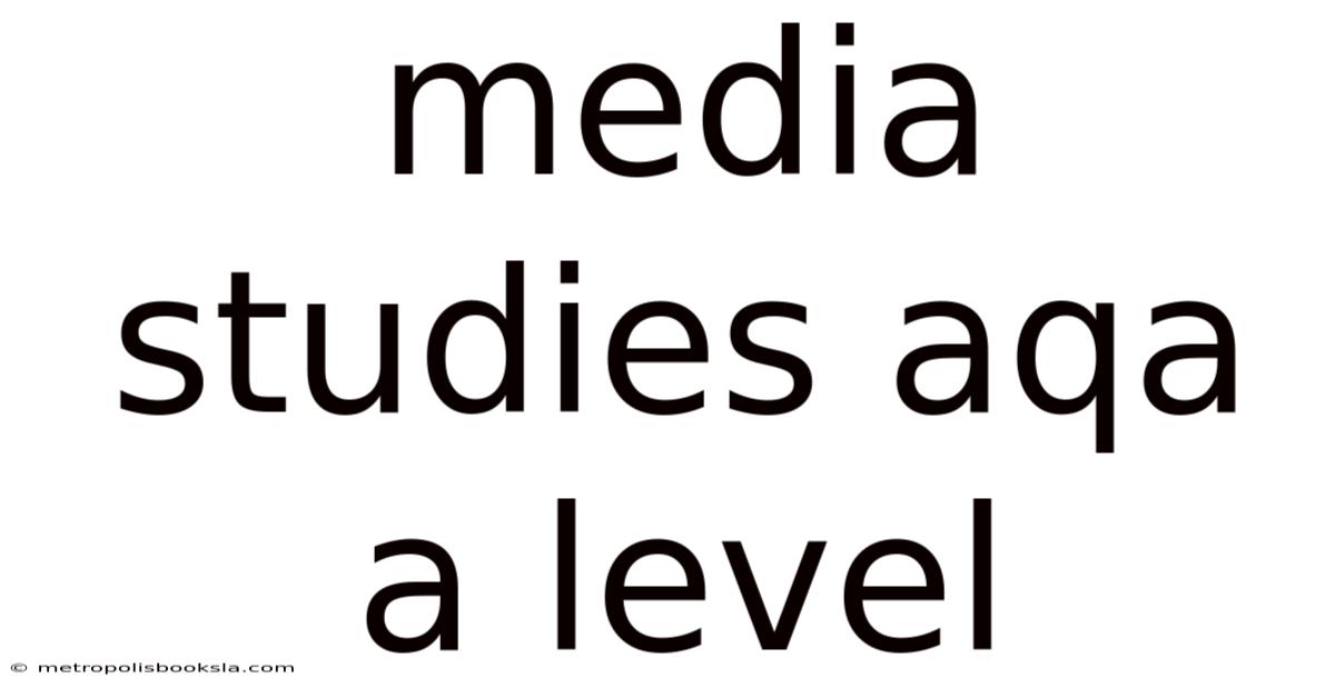 Media Studies Aqa A Level